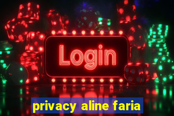 privacy aline faria